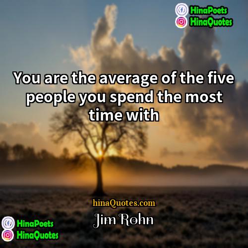 Jim Rohn Quotes | You are the average of the five